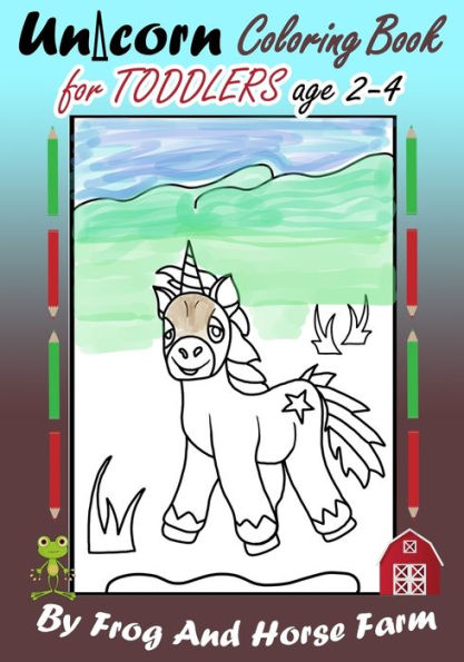 Unicorn Coloring Book For Toddlers Age 2-4: Simple Unicorns For Young Children To Color Easily