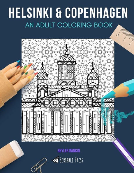 HELSINKI & COPENHAGEN: AN ADULT COLORING BOOK: Helsinki & Copenhagen - 2 Coloring Books In 1