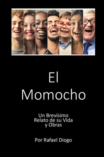 El Momocho: Un Brevísimo Relato de su Vida y Obras