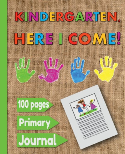 Primary Journal 100 Pages: Kindergarten, Here I Come, 100 page Composition Book Draw Top Lines Bottom Unruled Top 0.5 inch Ruled Dotted Midline