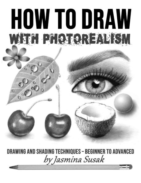 How to Draw with Photorealism: Drawing and Shading Techniques - Beginner to Advanced