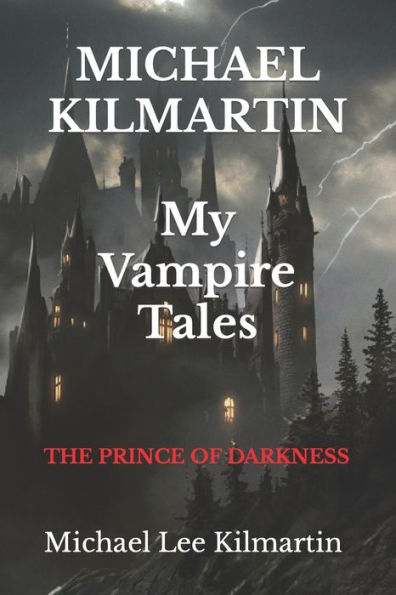 MICHAEL KILMARTIN My Vampire Tales: The Prince of Darkness