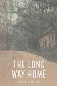 Title: The Long Way Home, Author: Jaimie E Miller