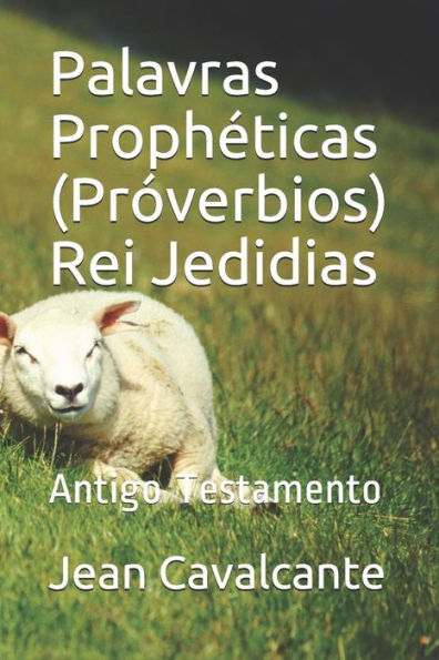 Palavras Prophéticas (Próverbios) Rei Jedidias: Antigo Testamento