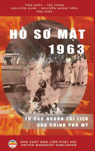 Title: Hồ Sơ Mật 1963 (bản in bï¿½a cứng): Từ cï¿½c nguồn tï¿½i liệu của Chï¿½nh phủ Mỹ, Author: Tïm Diệu Trï Tïnh