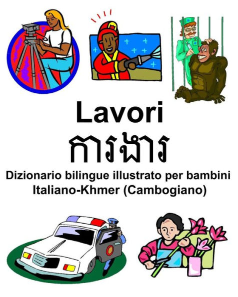 Italiano-Khmer (Cambogiano) Lavori/?????? Dizionario bilingue illustrato per bambini