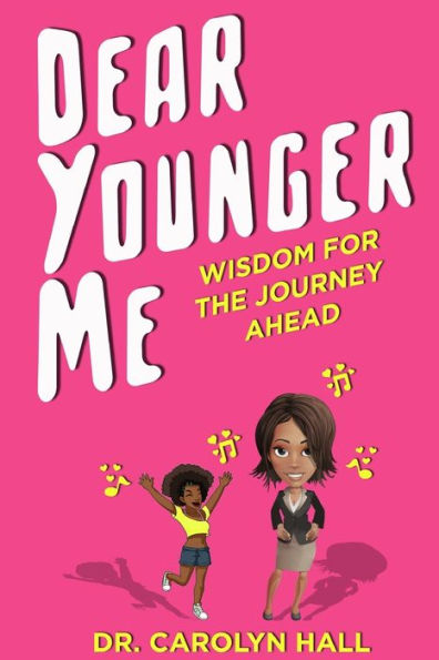 Dear Younger Me: Wisdom for the Journey Ahead