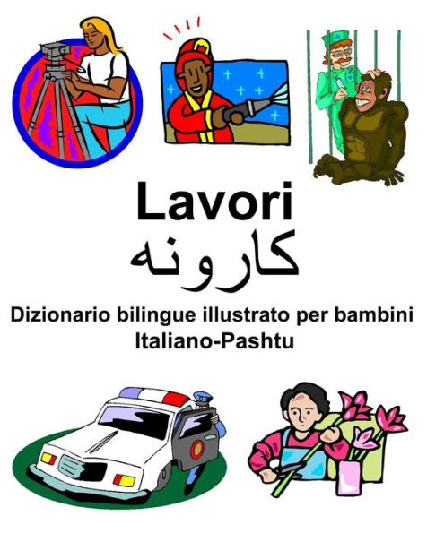 Italiano-Pashtu Lavori/?????? Dizionario bilingue illustrato per bambini