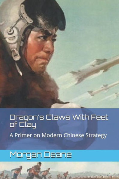 Dragon's Claws With Feet of Clay: A Primer on Modern Chinese Strategy