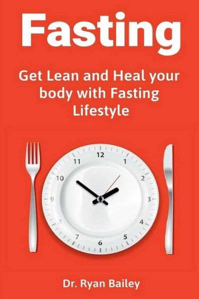 Fasting: Get Lean and Heal your body with Fasting Lifestyle