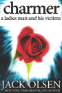 Charmer: A Ladies Man and His Victims