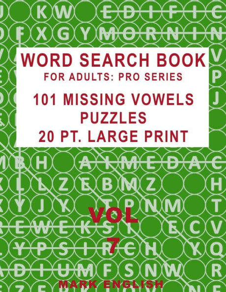 Word Search Book For Adults: Pro Series, 101 Missing Vowels Puzzles, 20 Pt. Large Print, Vol. 7