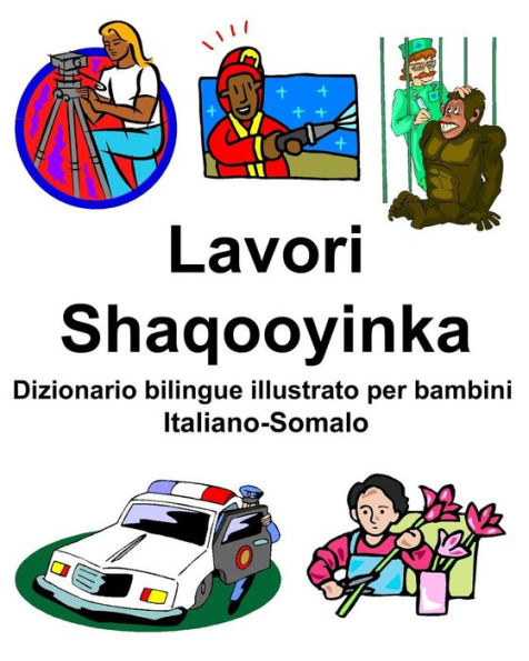 Italiano-Somalo Lavori/Shaqooyinka Dizionario bilingue illustrato per bambini
