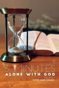 Title: 3 Minutes, Alone with God: Volume One, Author: Robin McKinley McKinley
