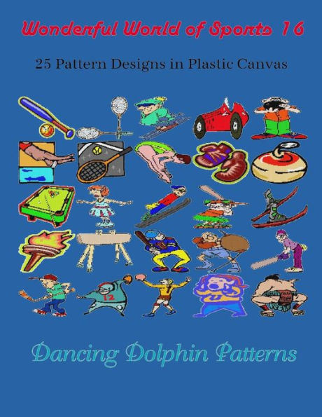 Wonderful World of Sports 16: 25 Pattern Designs in Plastic Canvas