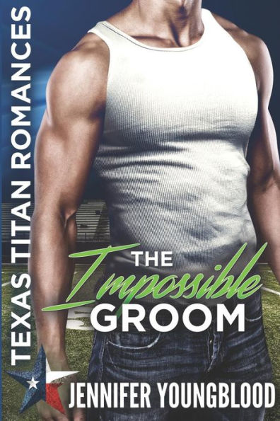 The Impossible Groom: Texas Titan Romances (O'Brien Family Romance)