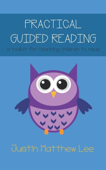 Practical Guided Reading: a toolkit for teaching children to read