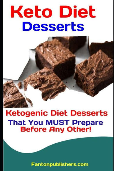 Keto Diet Desserts: Ketogenic Diet Desserts That You MUST Prepare Before Any Other!