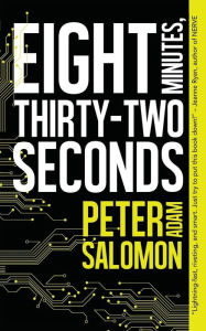 Title: Eight Minutes, Thirty-Two Seconds, Author: Peter Adam Salomon