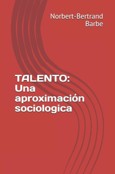 TALENTO: Una aproximaciï¿½n sociologica