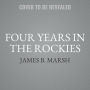 Four Years in the Rockies: Or, the Adventures of Isaac P. Rose