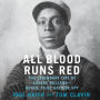 All Blood Runs Red: The Legendary Life of Eugene Bullard--Boxer, Pilot, Soldier, Spy