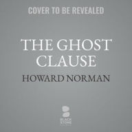 Title: The Ghost Clause, Author: Howard Norman