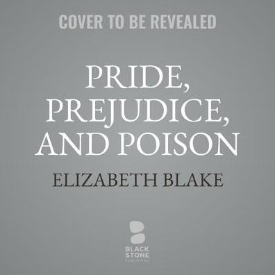 Pride, Prejudice, and Poison: A Jane Austen Society Mystery