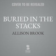 Title: Buried in the Stacks (Haunted Library Mystery #3), Author: Allison Brook