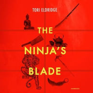 Title: The Ninja's Blade, Author: Tori Eldridge