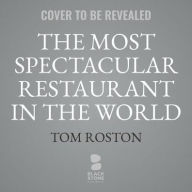 Title: The Most Spectacular Restaurant in the World: The Twin Towers, Windows on the World, and the Rebirth of New York, Author: Tom Roston