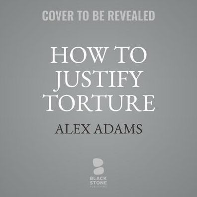 How to Justify Torture: Inside the Ticking Bomb Scenario