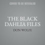 The Black Dahlia Files: The Mob, the Mogul, and the Murder That Transfixed Los Angeles