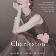Title: Charleston: A Novel, Author: Margaret Bradham Thornton