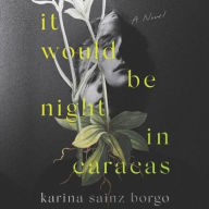 Title: It Would Be Night in Caracas, Author: Karina Sainz Borgo