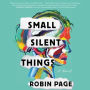 Small Silent Things: A Novel