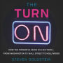 The Turn-On: How the Powerful Make Us Like Them-from Washington to Wall Street to Hollywood