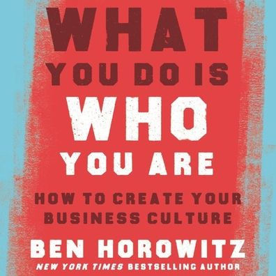 What You Do Is Who You Are: How to Create Your Business Culture