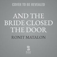 Title: And the Bride Closed the Door : Library Edition, Author: Ronit Matalon