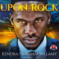 Title: Upon This Rock, Author: Kendra Norman-Bellamy