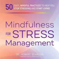 Title: Mindfulness for Stress Management: 50 Ways to Improve Your Mood and Cultivate Calmness, Author: Robert Schacter