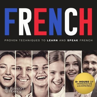 French: Proven Techniques to Learn and Speak French