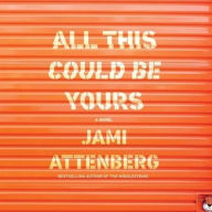 Title: All This Could Be Yours, Author: Jami Attenberg