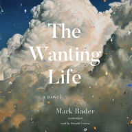 Title: The Wanting Life, Author: Mark Rader