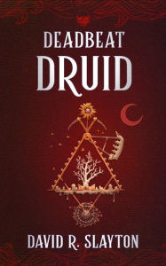 Free shared books download Deadbeat Druid 9781094067988 by David R. Slayton, David R. Slayton iBook DJVU English version