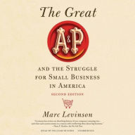 Title: The Great A&P and the Struggle for Small Business in America, Second Edition, Author: Marc Levinson