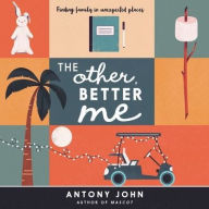 Title: The Other, Better Me, Author: Antony John