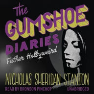 Title: The Gumshoe Diaries: Father Hollyweird, Author: Nicholas Sheridan Stanton