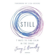 Title: Still: 7 Ways to Find Calm in the Chaos, Author: Jenny L. Donnelly