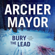 Title: Bury the Lead (Joe Gunther Series #29), Author: Archer Mayor